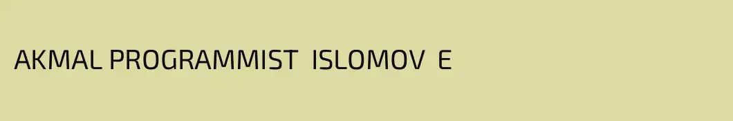 AKMAL PROGRAMMIST  ISLOMOV  E